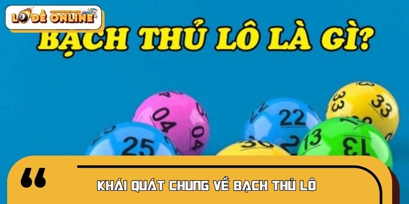 Khái quát chung về bạch thủ lô 