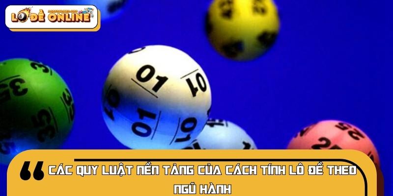 Các quy luật nền tảng của cách tính lô đề theo ngũ hành