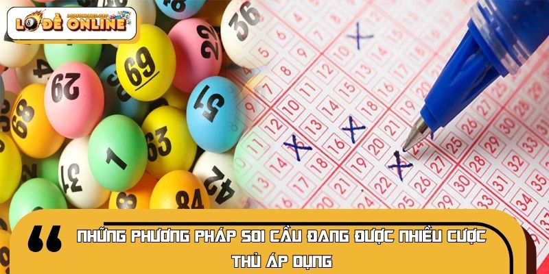 Những phương pháp soi cầu đang được nhiều cược thủ áp dụng