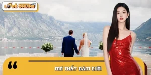 Mơ Thấy Đám Cưới Là Điềm Gì? Nên Đánh Cặp Số Lô Đề Nào?