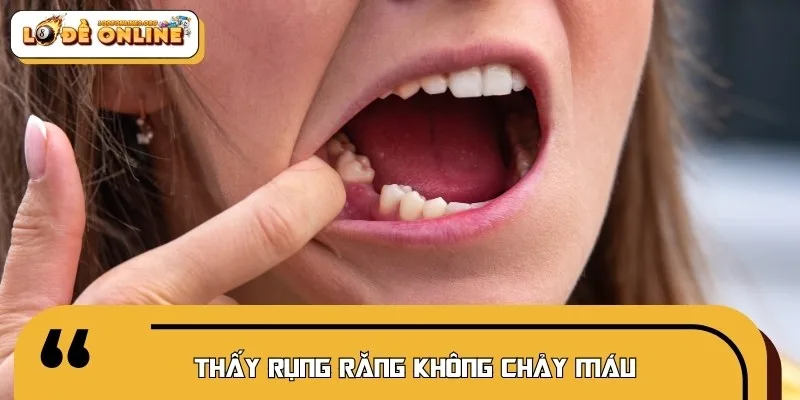 Răng rụng không máu là tín hiệu của sự thay đổi êm đẹp