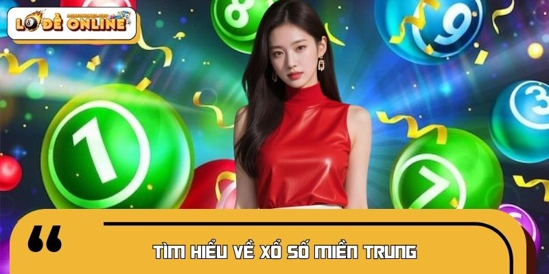 Vài nét về xổ số miền Trung được ưa chuộng hiện nay